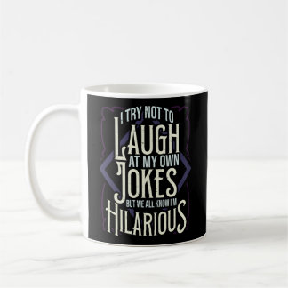 Mug Hilarious J'Essaie De Ne Pas Rire De Mes Propres P