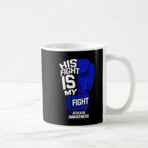 Mug His Fight Is My Fight Ataxia Movement War