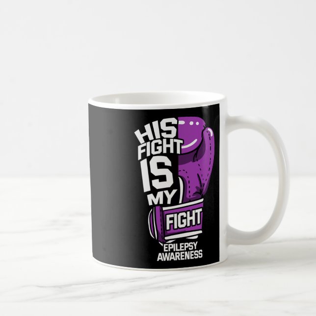 Mug His Fight Is My Fight Epilepsy Seizure Neurologica (Droite)