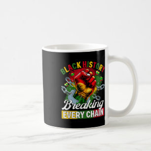 Mug Histoire Noire briser chaque chaîne Histoire Noire