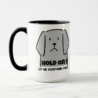 Mug "Hold On! Let Me Overthink First" Introvert Dog