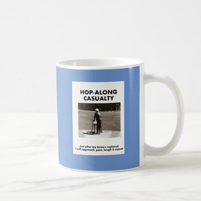 Mug Hopalong Casualty jusqu'au remplacement du genou (Droite)