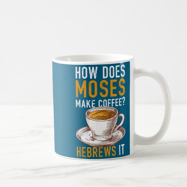 Mug How Does Moses Makes Coffee Hebrews It Christian H (Droite)