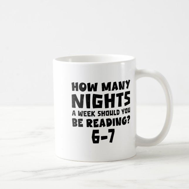 Mug How Many Nights A Week Should You Be Reading 6-7 B (Droite)