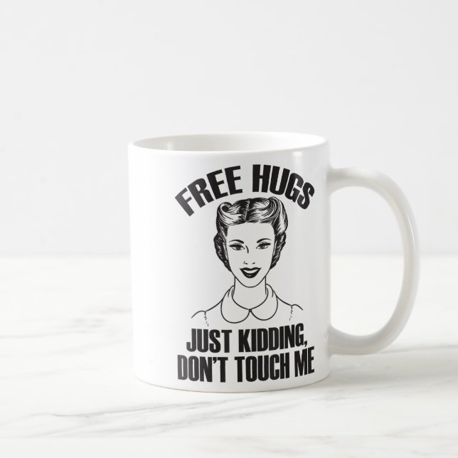 Mug Hug, Just Kidding Funny Saying, Do Not Touch Me  (Droite)