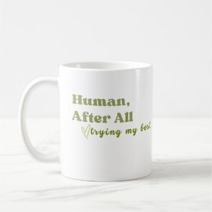 Mug Humain Après Tout, Faire De Mon Mieux