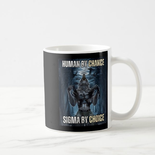 Mug Human By Chance Sigma By Choice Cool Funny Wolf Me (Droite)