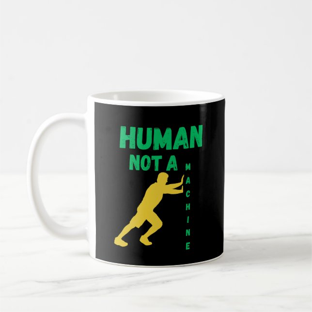 Mug Human Not a Machine for Modern Thinkers  (Gauche)