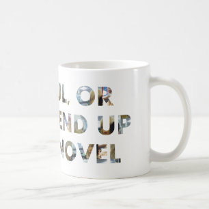Mug Humour Attention, ou finir dans mon roman (visages