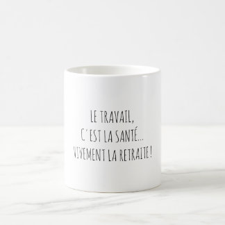 Mug Humour Retraite Travail Citation Drôle Français