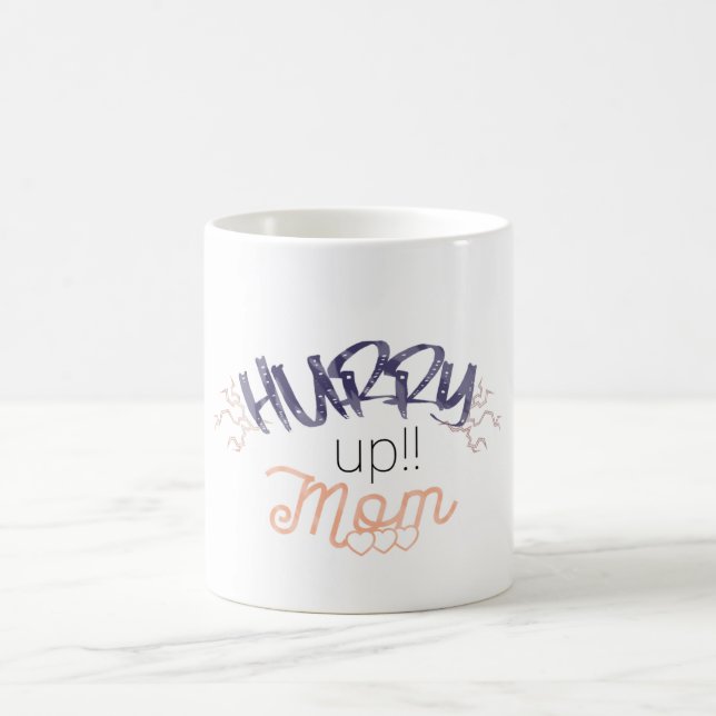 Mug hurry up mom (Centre)