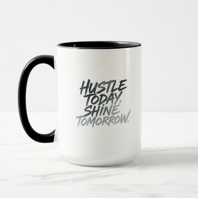Mug "Hustle Today, Shine Tomorrow." (Gauche)