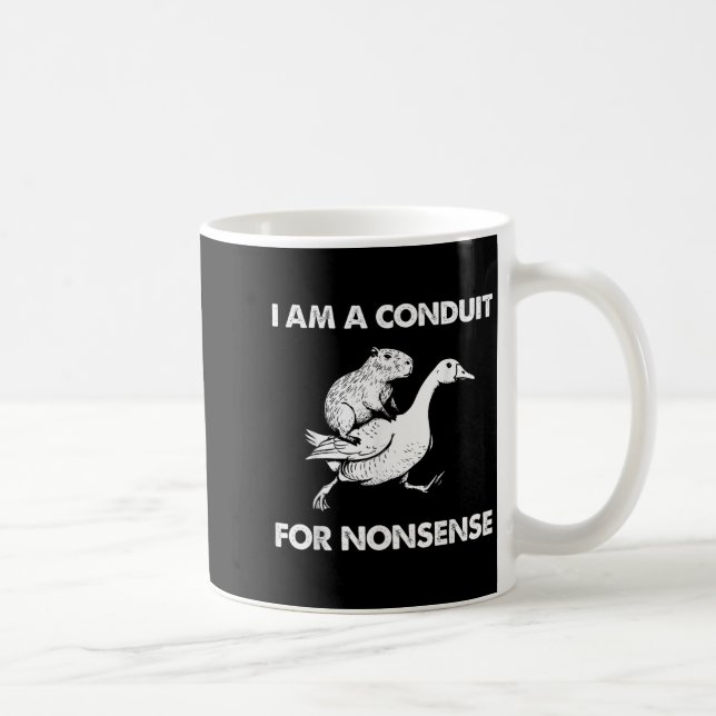 Mug I Am A Conduit For Nonsense Capybara Goose Meme  (Droite)