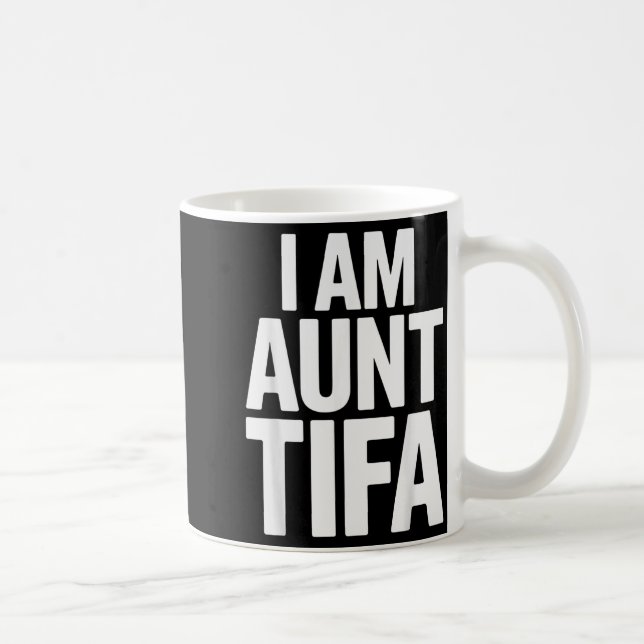 Mug I Am Aunt Tifa Bold Statement Family Humor  (Droite)