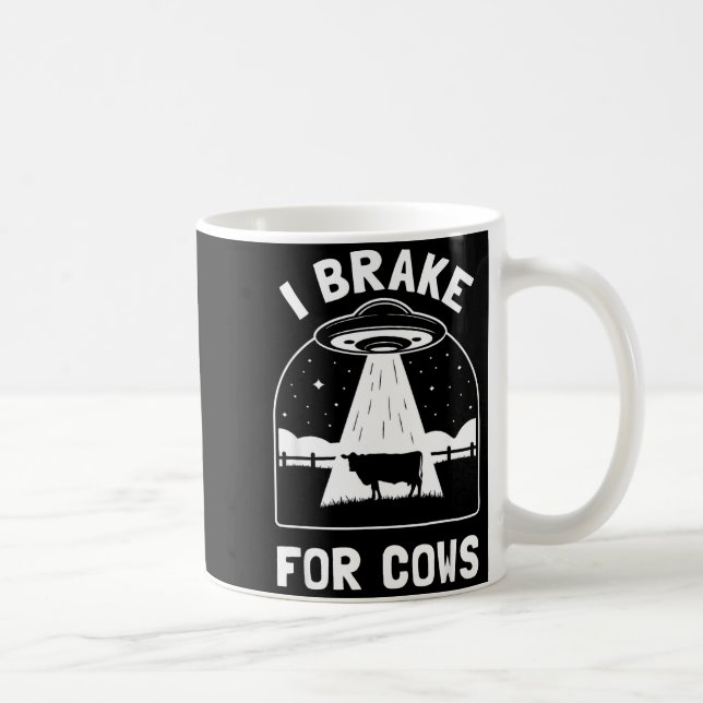 Mug I Brake For Cows Funny Ufo Alien Abduction Consrac (Droite)
