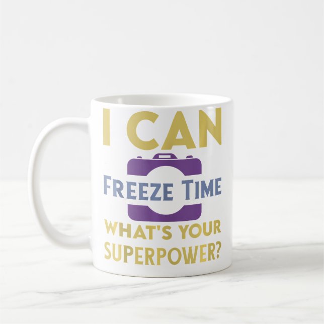 Mug I Can Freeze Time Whats Your Superpower  Funny Pho (Gauche)