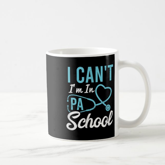 Mug I Cant Im In Pa School Physician Istant Students  (Droite)