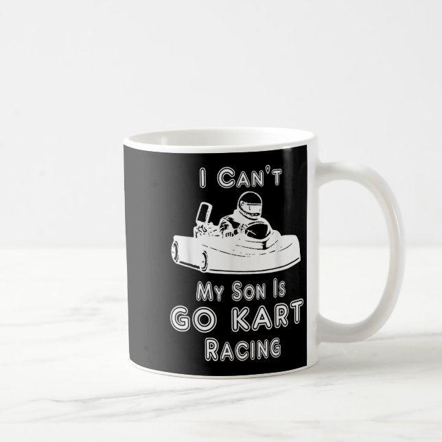 Mug I Can't My Son Is Go Kart Racing  (Droite)