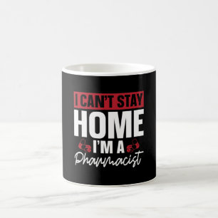 Mug I Can't Stay Home Pharmacy Technician Pharmacist