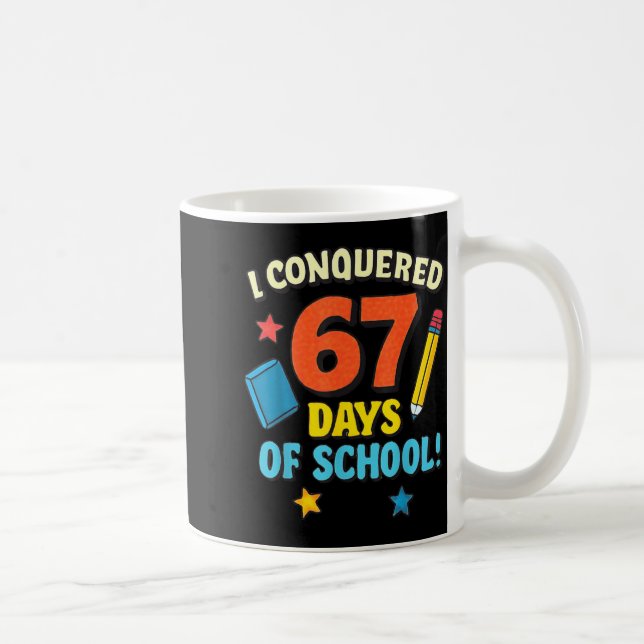 Mug I Conquered 67 Six Seven Days Of School Teachers B (Droite)