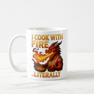 Mug I Cook With Fire... Literally  Dragon Chef Fantasy