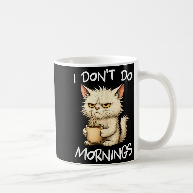 Mug I Don't Do Mornings Funny Quote Coffee Cat Lover G (Droite)