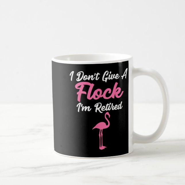Mug I Don't Give A Flock I'm Retired Funny Flamingo  (Droite)