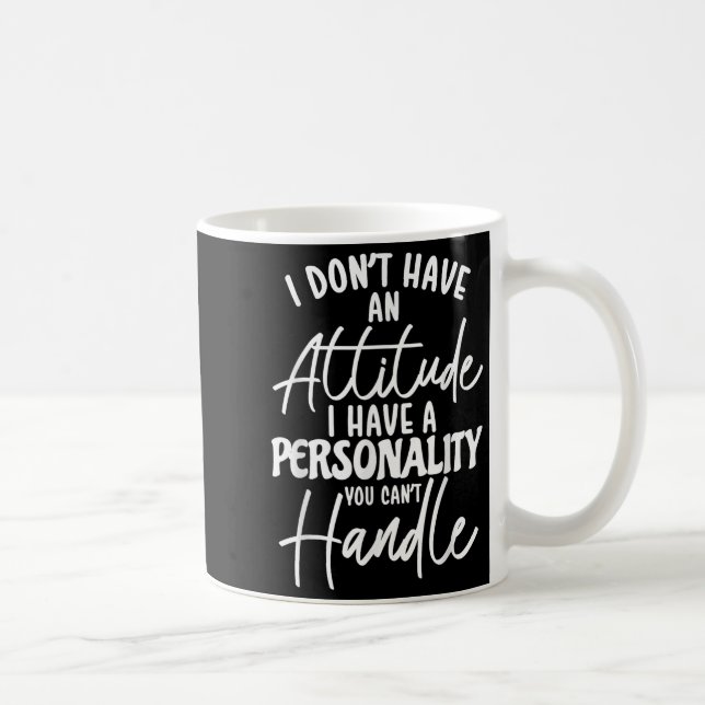 Mug I Don't Have Attitude I've Got A Ity You Cant Hand (Droite)