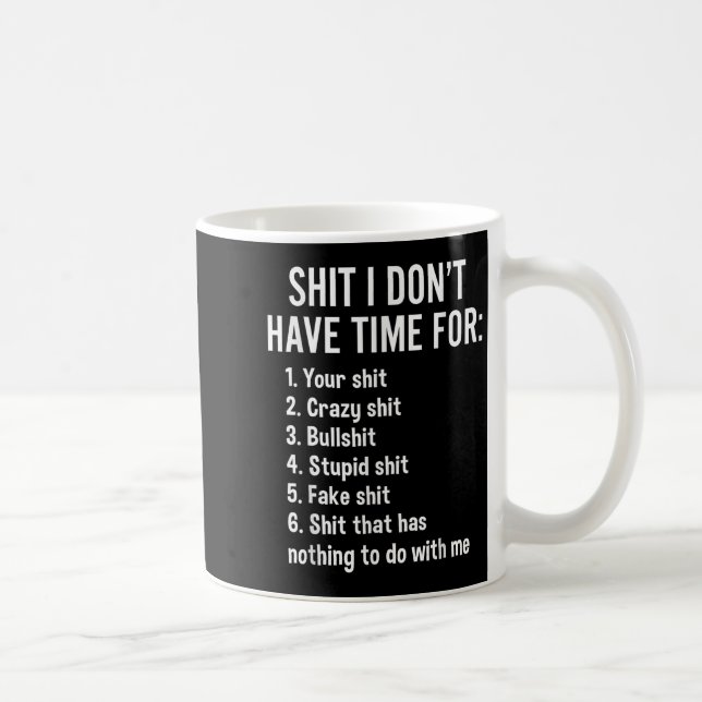Mug I Don't Have Time For - Funny Sarcastic Saying Nov (Droite)
