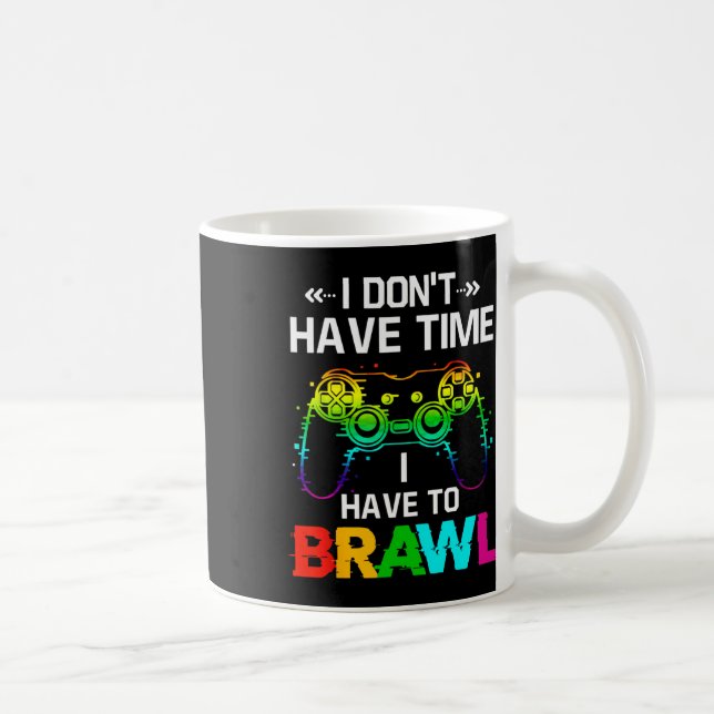 Mug I Don't Have Time I Have To Brawl Showdown Stars F (Droite)