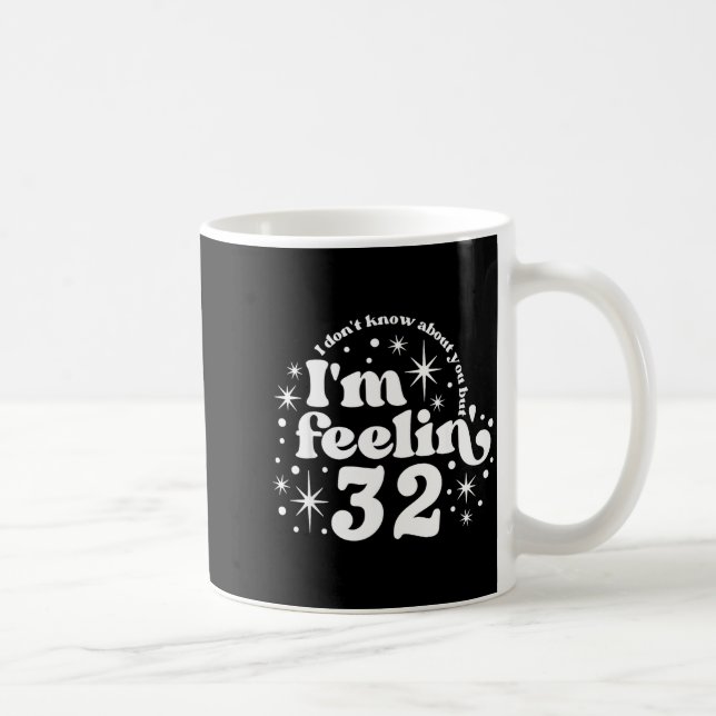Mug I Don't Know About You But I'm Feeling 32, Hello 3 (Droite)