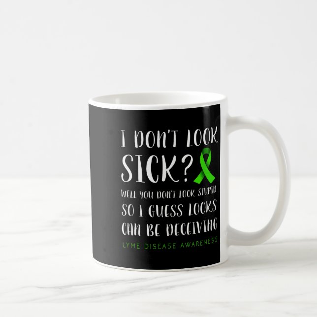 Mug I Don't Look Sick - Lyme Disease Awareness  (Droite)