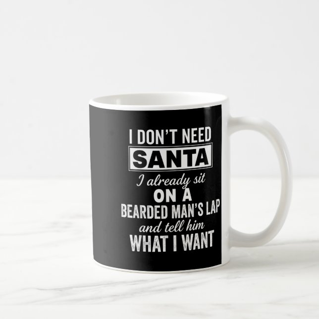 Mug I Don't Need Santa I Already Sit On A Bearded Man' (Droite)