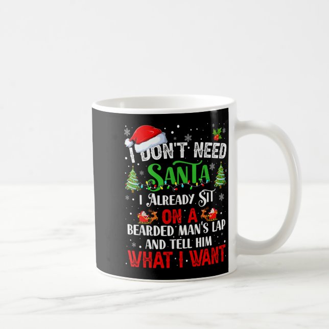 Mug I Don't Need Santa I Already Sit On A Bearded Man' (Droite)
