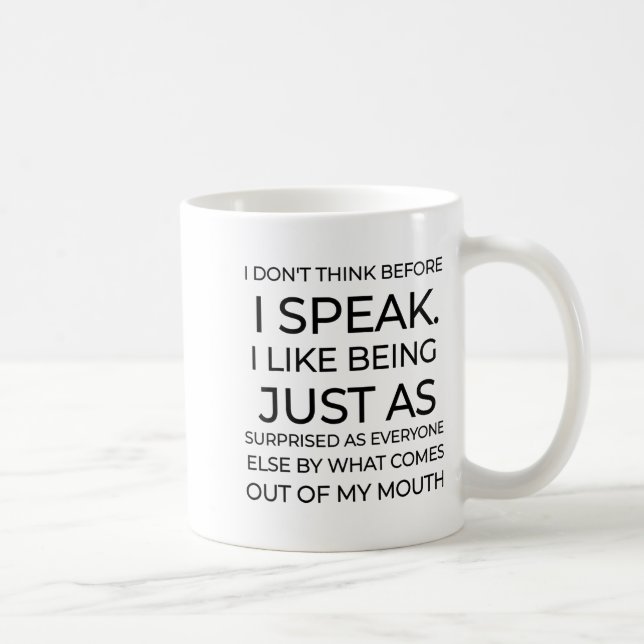 Mug I Don't Think Before I Speak Funny Sarcastic  (Droite)