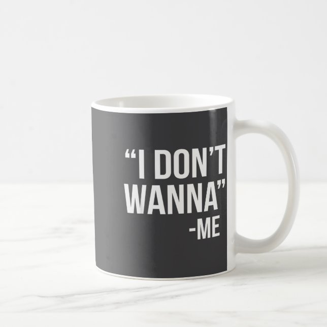 Mug I Don't W Funny Quote  (Droite)