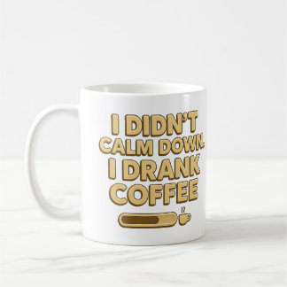 Mug I Drank Coffee – Funny Coffee Quote Design
