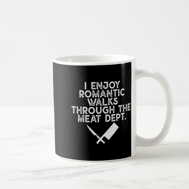 Mug I Enjoy Romantic Walks Through The Meat Dept Barbe (Droite)