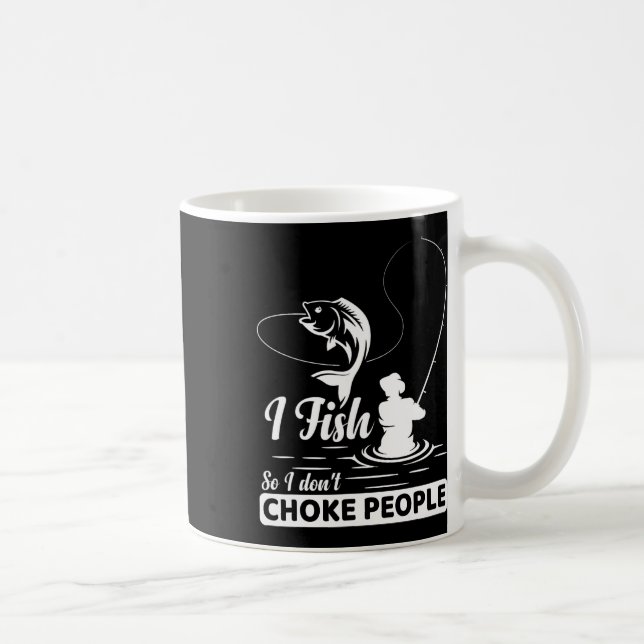 Mug I Fish - So I Don't - Choke People Dit Drôle F (Droite)
