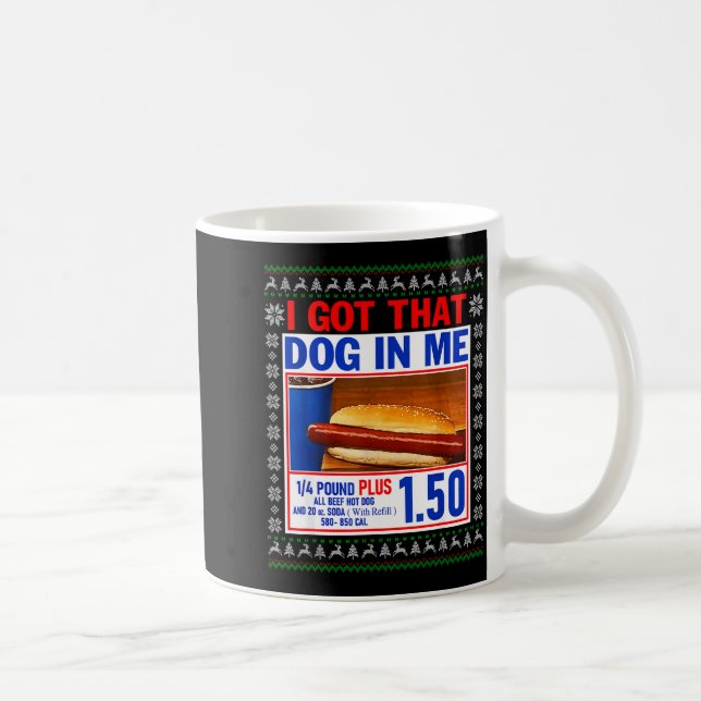 Mug I Got That Dog In Me Funny Hotdog Ugly Christmas S (Droite)
