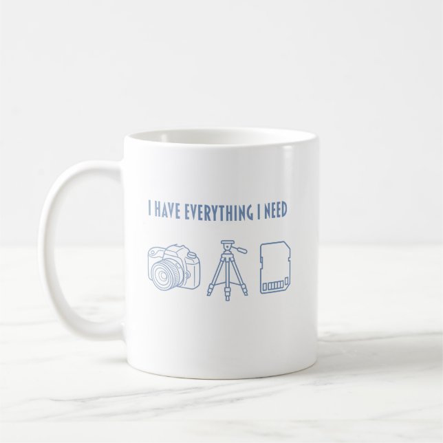 Mug I Have Everything I Need - Gift for Photographer (Gauche)
