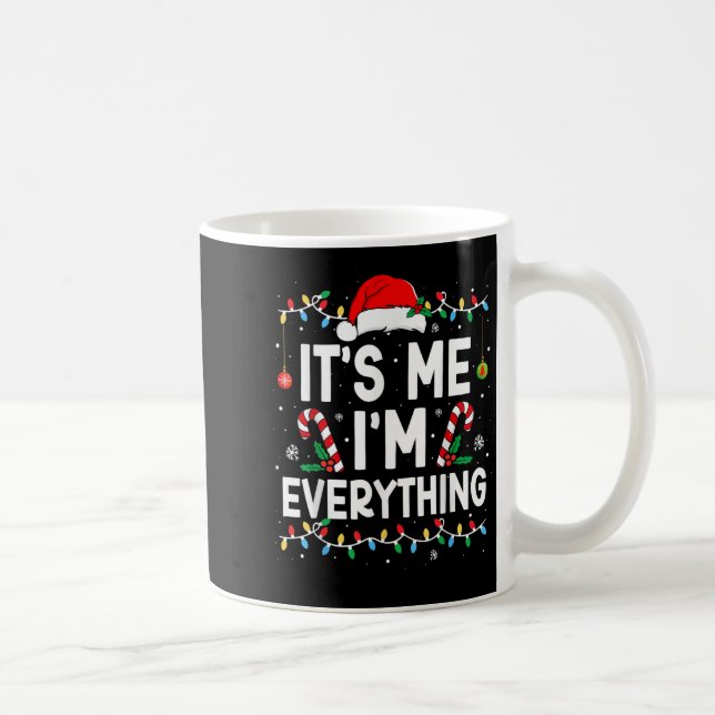 Mug I Have Everything I Want For Christmas Its Me I'm  (Droite)