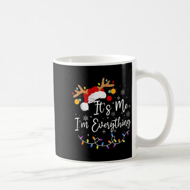 Mug I Have Everything I Want For Christmas Its Me I'm  (Droite)