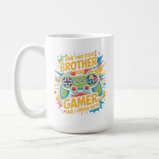 Mug I have two titles brother and gamer Boy Kids