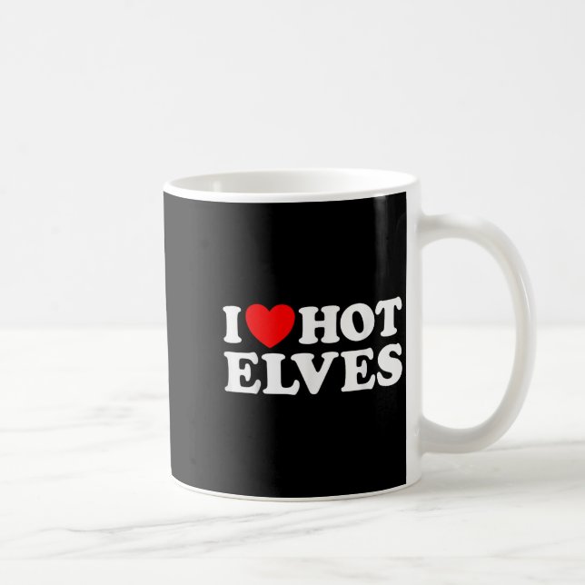 Mug I Heart Hot Elf Funny Y Elven Lover Santa Christma (Droite)