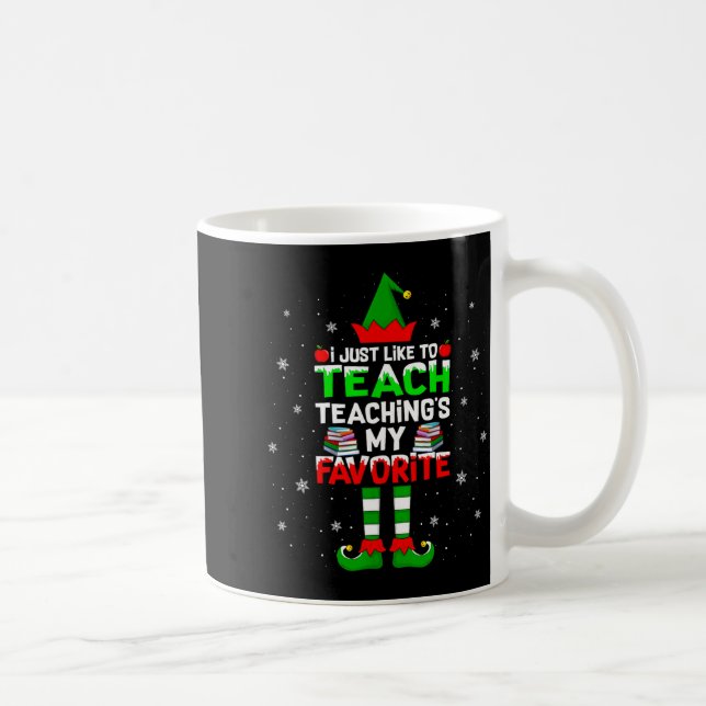 Mug I Just Like To Teach Teaching My Favorite Christma (Droite)