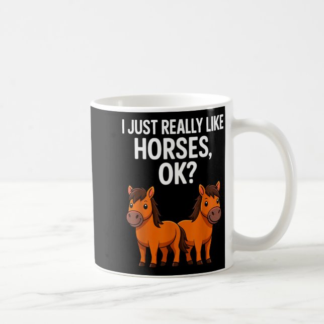 Mug I Just Really Like Horses Ok_ Horse Riding Equestr (Droite)