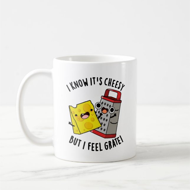 Mug I Know It's Cheesy But I Feel Grate Cheese Pun (Gauche)