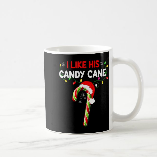 Mug I Like His Candy Cane Couple Matching Christmas Me (Droite)