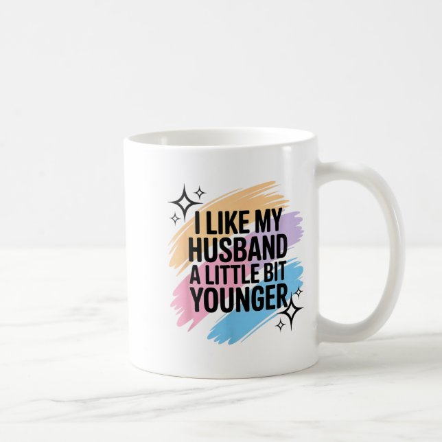 Mug I Like My Husband A Little Bit Younger Funny Sayin (Droite)